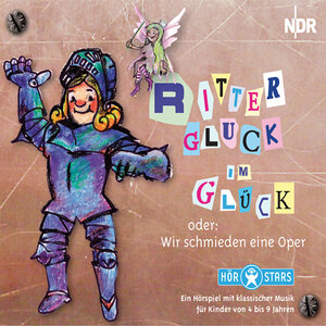 Ritter Gluck im Glück: Oder wir schmieden eine Oper!