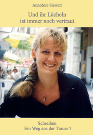 Buchcover Und ihr Lächeln ist immer noch vertraut | Annedore Siewert | EAN 9783981054774 | ISBN 3-9810547-7-6 | ISBN 978-3-9810547-7-4