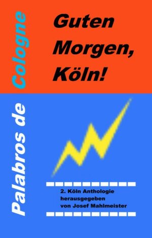 Buchcover Köln-Trilogie / Guten Morgen, Köln! | Josef Mahlmeister | EAN 9783981055924 | ISBN 3-9810559-2-6 | ISBN 978-3-9810559-2-4