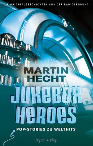 Buchcover Jukebox Heroes | Martin Hecht | EAN 9783981056495 | ISBN 3-9810564-9-3 | ISBN 978-3-9810564-9-5
