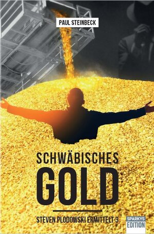 Buchcover Schwäbisches Gold | Paul Steinbeck | EAN 9783981060461 | ISBN 3-9810604-6-6 | ISBN 978-3-9810604-6-1