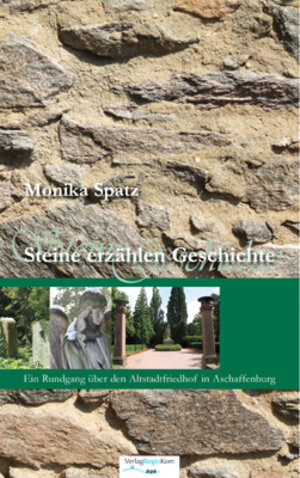 Buchcover Steine erzählen Geschichte | Monika Spatz | EAN 9783981066074 | ISBN 3-9810660-7-3 | ISBN 978-3-9810660-7-4