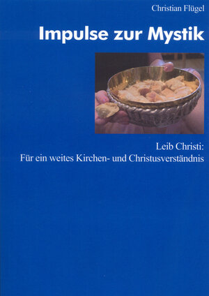 Buchcover Impulse zur Mystik | Christian Flügel | EAN 9783981083354 | ISBN 3-9810833-5-0 | ISBN 978-3-9810833-5-4