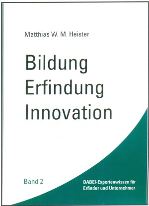 Buchcover Bildung - Erfindung - Innovation. Band 2 | Matthias W Heister | EAN 9783981083750 | ISBN 3-9810837-5-X | ISBN 978-3-9810837-5-0