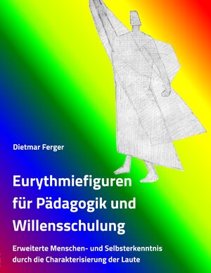 Buchcover Eurythmiefiguren für Pädagogik und Willensschulung | Dietmar Ferger | EAN 9783981089738 | ISBN 3-9810897-3-1 | ISBN 978-3-9810897-3-8