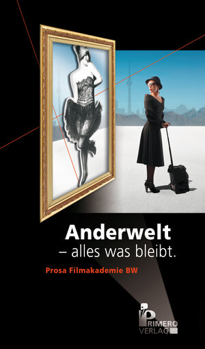 Buchcover Anderwelt - alles was bleibt | Studenten der Filmakademie Baden-Württemberg | EAN 9783981094367 | ISBN 3-9810943-6-0 | ISBN 978-3-9810943-6-7