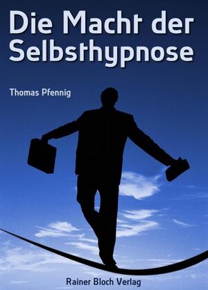 Buchcover Die Macht der Selbsthypnose | Thomas Pfennig | EAN 9783981095173 | ISBN 3-9810951-7-0 | ISBN 978-3-9810951-7-3