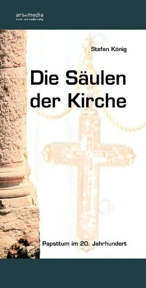 Buchcover Die Säulen der Kirche | Stefan König | EAN 9783981095623 | ISBN 3-9810956-2-6 | ISBN 978-3-9810956-2-3