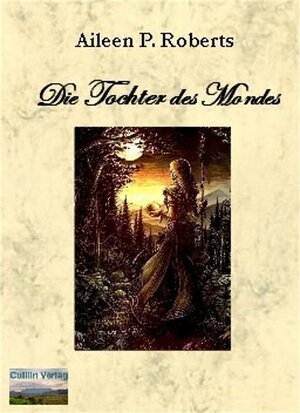 Buchcover Die Tochter des Mondes | Aileen P Roberts | EAN 9783981096620 | ISBN 3-9810966-2-2 | ISBN 978-3-9810966-2-0