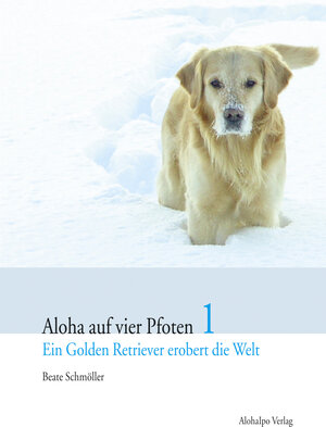 Buchcover Aloha auf vier Pfoten 1 | Beate Schmöller | EAN 9783981114669 | ISBN 3-9811146-6-3 | ISBN 978-3-9811146-6-9