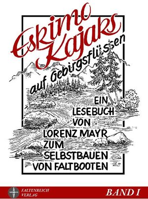 Buchcover Eskimokajaks auf Gebirgsflüssen | Lorenz Mayr | EAN 9783981118247 | ISBN 3-9811182-4-3 | ISBN 978-3-9811182-4-7