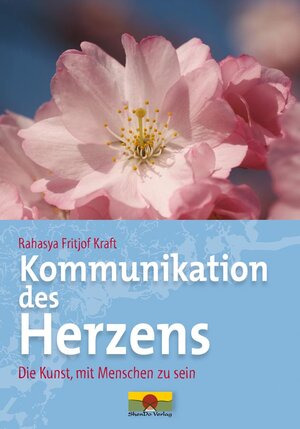 Buchcover Kommunikation des Herzens | Rahasya Fritjof Kraft | EAN 9783981118476 | ISBN 3-9811184-7-2 | ISBN 978-3-9811184-7-6