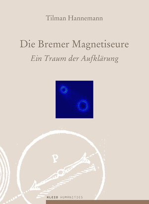 Buchcover Die Bremer Magnetiseure | Tilman Hannemann | EAN 9783981121124 | ISBN 3-9811211-2-0 | ISBN 978-3-9811211-2-4