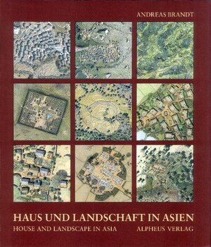 Buchcover Haus und Landschaft in Asien / House and Landscape in Asia | Andreas Brandt | EAN 9783981121452 | ISBN 3-9811214-5-7 | ISBN 978-3-9811214-5-2