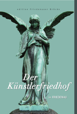 Buchcover Der Künstlerfriedhof in Friedenau  | EAN 9783981124200 | ISBN 3-9811242-0-0 | ISBN 978-3-9811242-0-0