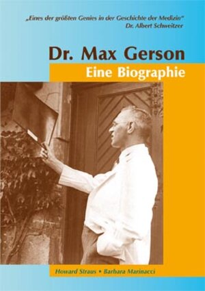 Buchcover Dr. Max Gerson – Eine Biographie | Howard Straus | EAN 9783981128611 | ISBN 3-9811286-1-3 | ISBN 978-3-9811286-1-1