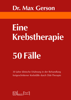 Buchcover Eine Krebstherapie 50 Fälle | Max Gerson | EAN 9783981128680 | ISBN 3-9811286-8-0 | ISBN 978-3-9811286-8-0
