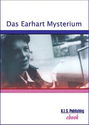 Buchcover Das Earhart Mysterium (e-Book) | Klaus L Schulte | EAN 9783981140446 | ISBN 3-9811404-4-3 | ISBN 978-3-9811404-4-6