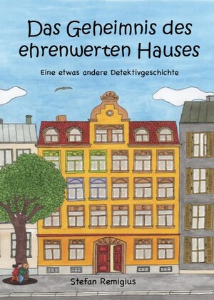 Buchcover Das Geheimnis des ehrenwerten Hauses. | Stefan Remigius | EAN 9783981141085 | ISBN 3-9811410-8-3 | ISBN 978-3-9811410-8-5