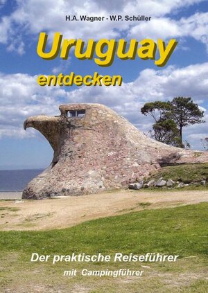 Buchcover Uruguay entdecken | H A Wagner | EAN 9783981146059 | ISBN 3-9811460-5-0 | ISBN 978-3-9811460-5-9