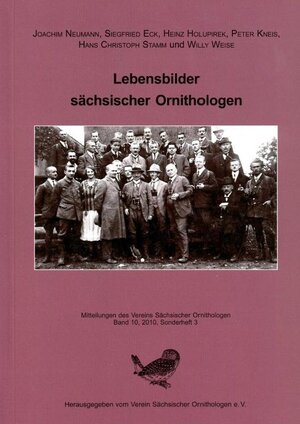 Buchcover Lebensbilder sächsischer Ornithologen | Joachim Neumann | EAN 9783981149722 | ISBN 3-9811497-2-6 | ISBN 978-3-9811497-2-2