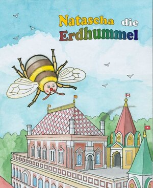 Buchcover Natascha die Erdhummel | Hans Schippani | EAN 9783981152968 | ISBN 3-9811529-6-4 | ISBN 978-3-9811529-6-8