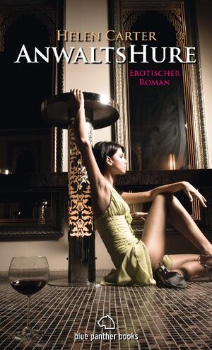 Buchcover Anwaltshure 1 | Erotischer Roman | Helen Carter | EAN 9783981165760 | ISBN 3-9811657-6-4 | ISBN 978-3-9811657-6-0