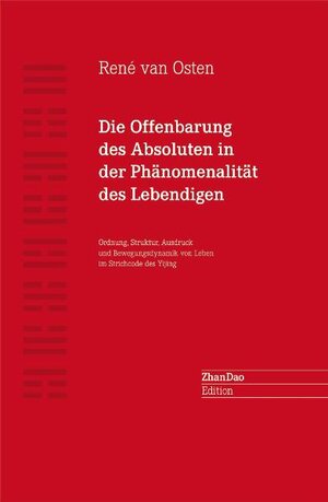 Buchcover Die Offenbarung des Absoluten in der Phänomenalität  des Lebendigen | René van Osten | EAN 9783981186307 | ISBN 3-9811863-0-3 | ISBN 978-3-9811863-0-7