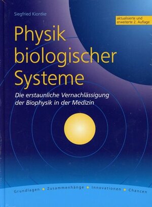 Buchcover Physik biologischer Systeme | Siegfried Kiontke | EAN 9783981188516 | ISBN 3-9811885-1-9 | ISBN 978-3-9811885-1-6