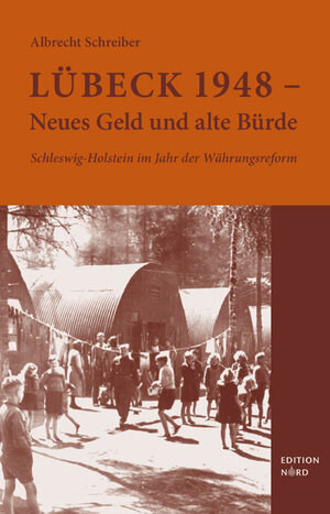 Buchcover Lübeck 1948 – Neues Geld und alte Bürde | Albrecht Schreiber | EAN 9783981197532 | ISBN 3-9811975-3-4 | ISBN 978-3-9811975-3-2