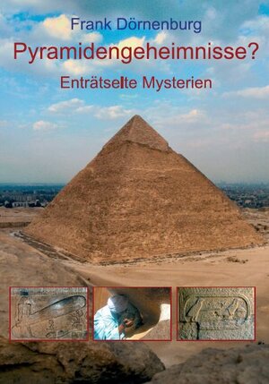 Buchcover Pyramidengeheimnisse? | Frank Dörnenburg | EAN 9783981200034 | ISBN 3-9812000-3-9 | ISBN 978-3-9812000-3-4