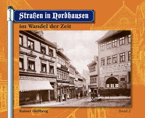 Buchcover Straßen in Nordhausen im Wandel der Zeit - Band 2 | Rainer Hellberg | EAN 9783981207835 | ISBN 3-9812078-3-1 | ISBN 978-3-9812078-3-5