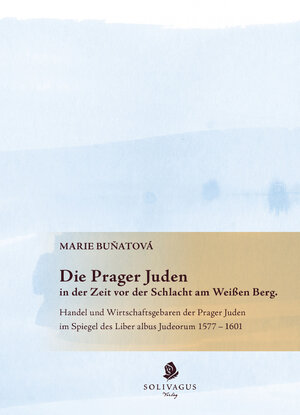 Buchcover Die Prager Juden in der Zeit vor der Schlacht am Weißen Berg. | Marie Bunatová | EAN 9783981210163 | ISBN 3-9812101-6-6 | ISBN 978-3-9812101-6-3