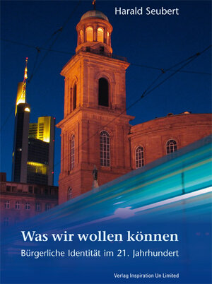 Buchcover Was wir wollen können | Harald Seubert | EAN 9783981211030 | ISBN 3-9812110-3-0 | ISBN 978-3-9812110-3-0