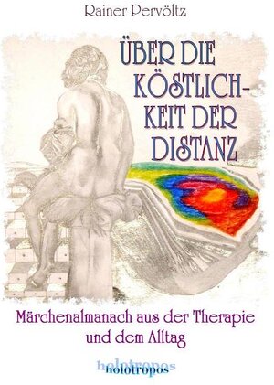 Buchcover Über die Köstlichkeit der Distanz | Rainer Pervöltz | EAN 9783981211931 | ISBN 3-9812119-3-6 | ISBN 978-3-9812119-3-1
