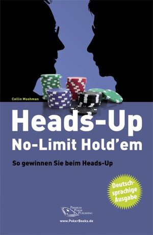 Buchcover Heads-Up No-Limit Hold'em | Collin Moshman | EAN 9783981212372 | ISBN 3-9812123-7-1 | ISBN 978-3-9812123-7-2
