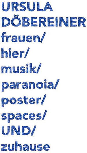 Buchcover frauen/hier/musik/paranoia/poster/spaces/UND/zuhause | Ursula Döbereiner | EAN 9783981212709 | ISBN 3-9812127-0-3 | ISBN 978-3-9812127-0-9