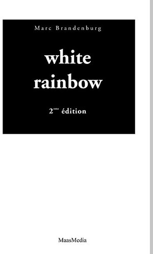 Buchcover White Rainbow 2ème édition | Marc Brandenburg | EAN 9783981212723 | ISBN 3-9812127-2-X | ISBN 978-3-9812127-2-3