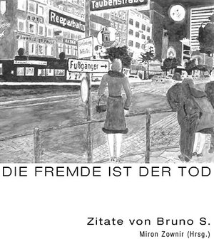 Buchcover Bruno S. – Und die Fremde ist der Tod / As Estrangement Is Death | Bruno S. | EAN 9783981212747 | ISBN 3-9812127-4-6 | ISBN 978-3-9812127-4-7