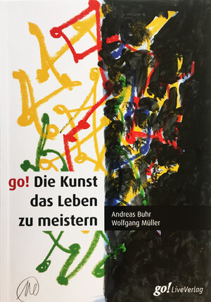 Buchcover go! Die Kunst das Leben zu meistern | Andreas Buhr | EAN 9783981216127 | ISBN 3-9812161-2-1 | ISBN 978-3-9812161-2-7