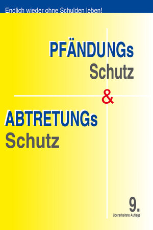 Buchcover Pfändungsschutz & Abtretungsschutz | Dieter Zimmermann | EAN 9783981227338 | ISBN 3-9812273-3-6 | ISBN 978-3-9812273-3-8