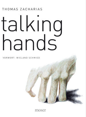 Buchcover Talking Hands  Thomas Zacharias | Wieland Schmied | EAN 9783981234497 | ISBN 3-9812344-9-9 | ISBN 978-3-9812344-9-7