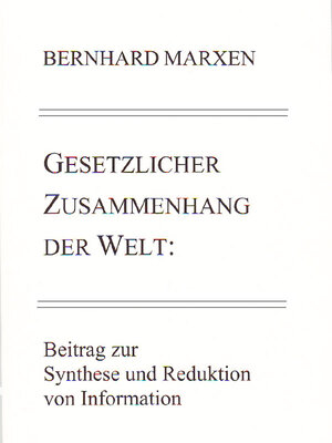Buchcover Gesetzlicher Zusammenhang der Welt | Bernhard Marxen | EAN 9783981238983 | ISBN 3-9812389-8-2 | ISBN 978-3-9812389-8-3