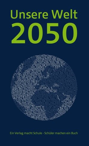 Buchcover Unsere Welt 2050  | EAN 9783981249750 | ISBN 3-9812497-5-5 | ISBN 978-3-9812497-5-0