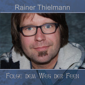 Buchcover Folge dem Weg der Feen | Rainer Thielmann | EAN 9783981258349 | ISBN 3-9812583-4-7 | ISBN 978-3-9812583-4-9