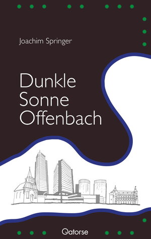 Buchcover Dunkle Sonne Offenbach | Joachim Springer | EAN 9783981270082 | ISBN 3-9812700-8-8 | ISBN 978-3-9812700-8-2