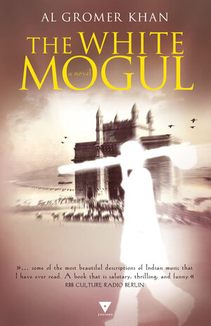 Buchcover The White Mogul | Al Gromer Khan | EAN 9783981270266 | ISBN 3-9812702-6-6 | ISBN 978-3-9812702-6-6