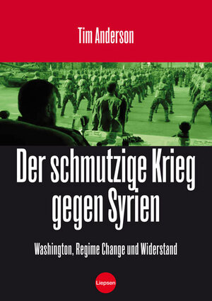 Buchcover Der Schmutzige Krieg gegen Syrien | Tim Anderson | EAN 9783981270396 | ISBN 3-9812703-9-8 | ISBN 978-3-9812703-9-6