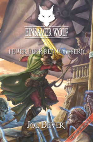 Buchcover Einsamer Wolf 02 - Feuer über den Wassern | Joe Dever | EAN 9783981281286 | ISBN 3-9812812-8-4 | ISBN 978-3-9812812-8-6