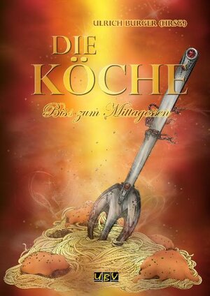 Buchcover Die Köche | Markus Heitz | EAN 9783981284645 | ISBN 3-9812846-4-X | ISBN 978-3-9812846-4-5